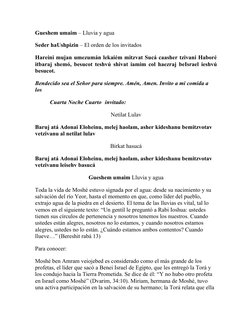 Gueshem umaim – Lluvia y agua 
Seder haUshpizin – El orden de los invitados 
Hareini mujan umezumán lekaiém mitzvat Sucá caas