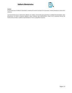 Página | 9  
 
Auditoria Administrativa 
Control 
Es prioritario que se defina la naturaleza y sistemas de control con base