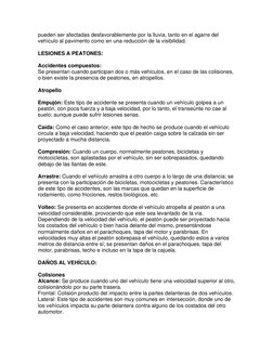pueden ser afectadas desfavorablemente por la lluvia, tanto en el agarre del 
vehículo al pavimento como en una reducción de