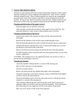 1-83 
 
7. CLEAN THE SERVICE RIFLE  
 
Normal care and cleaning will result in proper functioning of all parts of the weapon.