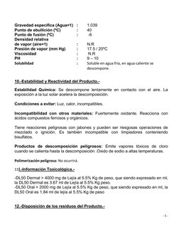 - 5 - 
 
Gravedad específica (Agua=1) :  
1.039  
Punto de ebullición (ºC) 
 
:  
40  
Punto de fusión (ºC)  
 
: 
 -6  
De