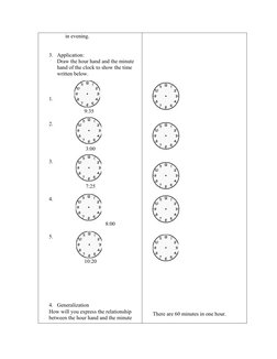 in evening.
3. Application:
Draw the hour hand and the minute 
hand of the clock to show the time 
written below.
1.