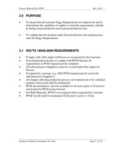 Course Material for PPAP 
 
Rev. No.0 
Nathan & Nathan Consultants Pvt. Ltd. 
 
Page 5  of 18 
3.0 PURPOSE 
 
• 
To ensure th