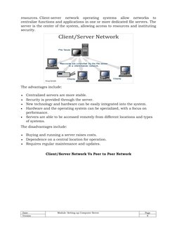resources. Client-server  network  operating  systems  allow  networks  to
centralize functions and applications in one or mo