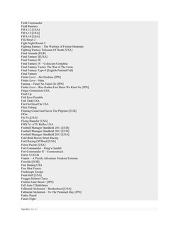 Field Commander 
Field Runners 
FIFA 12 [USA] 
FIFA 13 [USA] 
FIFA 14 [USA] 
Fifa Street 2 
Fight Night Round 3 
Fighting Fan