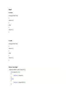 Day4 
Is even 
if (input1%2==0) 
{ 
return 2; 
} 
else 
{ 
return 1; 
} 
 
 
Is odd 
if (input1%2!=0) 
{ 
return 2; 
} 
else
