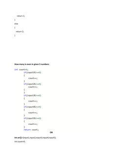 return 1; 
} 
else 
{ 
   return 2; 
} 
 
 
 
 
 
How many is even in given 5 numbers 
int count=0; 
        if(input1%2