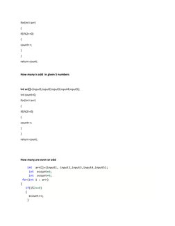 for(int i:arr) 
{ 
if(i%2==0) 
{ 
count++; 
} 
} 
return count; 
 
How many is odd  in given 5 numbers 
 
int arr[]={input1,i
