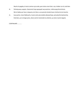 Mucho le pegaba, le hacía caminar ojo verde, pero ahora viven bien, voy a hablar con él, está bien
B.-
Parlaripuway usqayta,