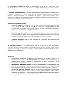 8. Funcionalidades a no probar: Listado de las funcionalidades que NO se van a probar. Debe incluir
información de las razone