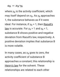 where γB is the activity coefﬁcient, which
may itself depend on xB. As γB approaches
1, the substance behaves as if it were
i