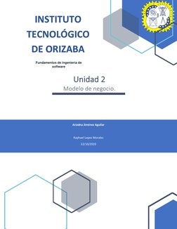 Unidad 2 
Modelo de negocio. 
Fundamentos de ingeniería de 
software 
INSTITUTO 
TECNOLÓGICO 
DE ORIZABA 
 
A