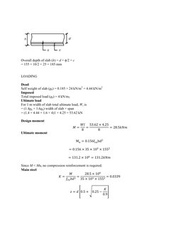 Overall depth of slab (h) = d + φ/2 + c 
= 155 + 10/2 + 25 = 185 mm 
 
 
LOADING 
 
Dead 
Self weight of slab (gk) =