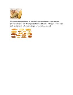 5/ cambiaria los productos de panadería que actualmente consume por 
productos hechos con otros tipos de harinas (diferente a