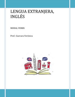 LENGUA EXTRANJERA,  
INGLÉS 
      
 
MODAL VERBS 
 
 
Prof.: Guevara Verónica 
 
 
 
 
 
 
 
 
