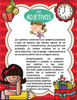 Los adjetivos conforman una categoría gramatical 
o clase de palabras que expresa algunas de las 
propiedades o caracterí