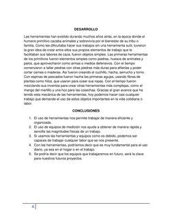 4  
 
 
DESARROLLO 
Las herramientas han existido durando muchos años atrás, en la época donde el 
humano primitivo cazaba an
