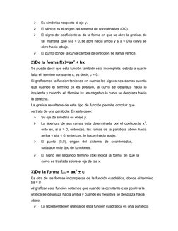 
Es simétrica respecto al eje y.

El vértice es el origen del sistema de coordenadas (0,0).

El signo del coeficiente a, d