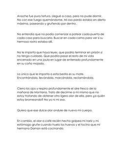 Anoche fue pura tortura. Llegué a casa, pero no pude dormir. 
No con ese fuego quemándome. Mi oso pardo estaba en alerta 
máx