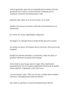 Intento ignorarlo, pero eso es imposible esta mañana. Él está 
gruñendo en mi oído y continuamente corriendo por la 
superfic