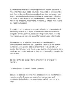 Su aroma me atravesó, cortó mis pulmones y cortó las venas y 
músculos hasta que cada célula de mi cuerpo se sintió como si