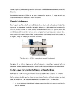 debido a que las primeras aseguran con más fuerza el alambre dentro de las ranuras de los 
brackets. 
Los elásticos pierden e