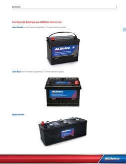 7
BATERÍAS
Los tipos de Baterías que ACDelco ofrece son:
 
Línea Dorada con 60 meses de garantía y 12 meses libres de ajuste.