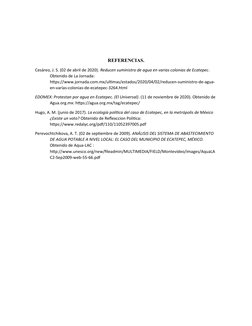 REFERENCIAS.
Cesáreo, J. S. (02 de abril de 2020). Reducen suministro de agua en varias colonias de Ecatepec. 
Obtenido de La