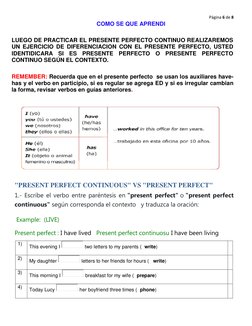 Página 6 de 8 
 
 
COMO SE QUE APRENDI 
 
LUEGO DE PRACTICAR EL PRESENTE PERFECTO CONTINUO REALIZAREMOS 
UN EJERCICIO DE DIFE