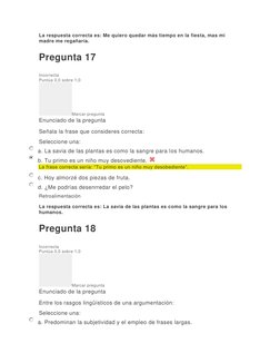 La respuesta correcta es: Me quiero quedar más tiempo en la fiesta, mas mi 
madre me regañaría. 
Pregunta 17 
Incorrecta 
Pun