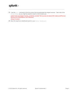 © 2018 Splunk Inc. All rights reserved. 
  Splunk Fundamentals 1  
 Page 4 
  Use the sort command to find the product