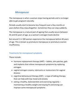 Menopause 
The menopause is when a woman stops having periods and is no longer 
able to get pregnant naturally. 
Periods usua