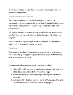 Possible side effects of testosterone supplements include acne and 
unwanted hair growth. 
 
Vaginal dryness and discomfort
I