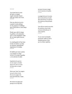 * * * *
Ayer pasé por tu casa
de lejos te saludé
sígalo teniendo bueno
más que nunca me lo dé.
* * * *
Esto me decía mi novia