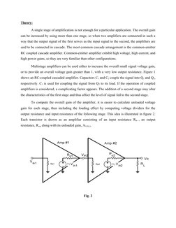 Theory:
A single stage of amplification is not enough for a particular application. The overall gain 
can be increased by usi