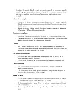 • Espaciado: En general, el doble espacio en todas las partes de un documento de estilo 
APA. No agregar espacio adicional an