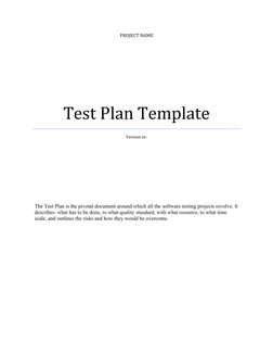 PROJECT NAME
Test Plan Template
Version nr.
The Test Plan is the pivotal document around which all the software testing proje