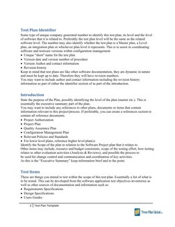 Test Plan Identifier
Some type of unique company generated number to identify this test plan, its level and the level 
of sof