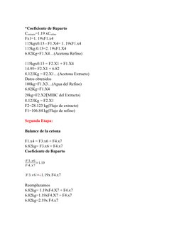 *Coeficiente de Reparto
Cextracto=1.19 xCrefino
Fx1=1. 19xF1.x4
115kgx0.13 - F1.X4= 1. 19xF1.x4
115kg.0.13=2. 19xF1.X4
6.82Kg