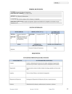 1/2
PERFIL DE PUESTO
NOMBRE: Gerente de Cadena de Suministros
HORARIOS DE LABORES:  L-V 8:00 a 18:30
REPORTA A:  Director de