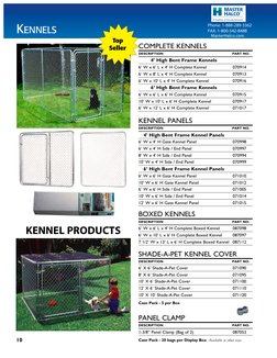 10
Phone: 1-888-289-3362
FAX: 1-800-542-8488 
   MasterHalco.com 
Kennels
BOXED KENNELS
DESCRIPTION	
PART NO.
6’ W x 6’ L x 4