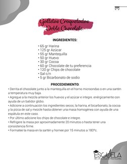 3
• 65 gr Harina 
• 125 gr Azúcar 
• 55 gr Mantequilla 
• 50 gr Huevo 
• 30 gr Cocoa
• 60 gr Chocolate de tu preferencia
• 12