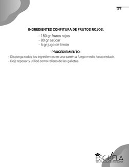 5
- 150 gr frutos rojos
- 80 gr azúcar
- 6 gr jugo de limón
INGREDIENTES CONFITURA DE FRUTOS ROJOS:
- Disponga todos los ingr