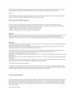 The CPU continuously Reads Inputs, Solves Logic, and Writes to the outputs (there are other tasks the CPU does - which will b