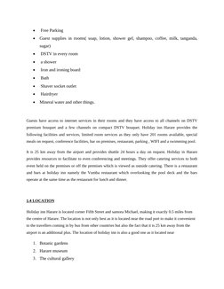 
 Free Parking  

Guest supplies in rooms( soap, lotion, shower gel, shampoo, coffee, milk, tanganda,
sugar) 

 DSTV in ev