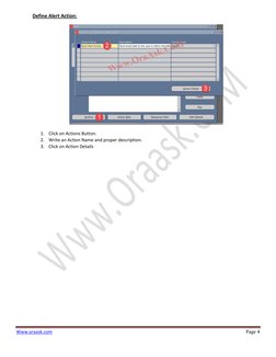 Www.oraask.com  (http://www.oraask.com/)
Page 4 
 
Define Alert Action: 
 
1. Click on Actions Button. 
2. Write an Action