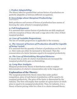 7. Perfect Adaptability: 
The theory takes for granted that various factors of production are 
perfectly adaptable as between
