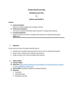 (Project Based Learning)
Detailed Lesson Plan 
In 
Science and Health V
Content
A. Content Standards
Materials undergo change