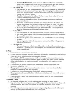 
Favorites/Bookmarks lets you to record the addresses of Web sites you want to 
revisit. Once you add a URL to your list, yo