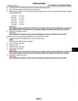 PRECAUTIONS
HAC-7
< PRECAUTION >
[AUTOMATIC AIR CONDITIONING]
C
D
E
F
G
H
J
K
L
M
A
B
HAC
N
O
P
2.
Turn key switch to the OFF